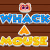 whack a mouse